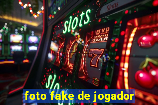 foto fake de jogador